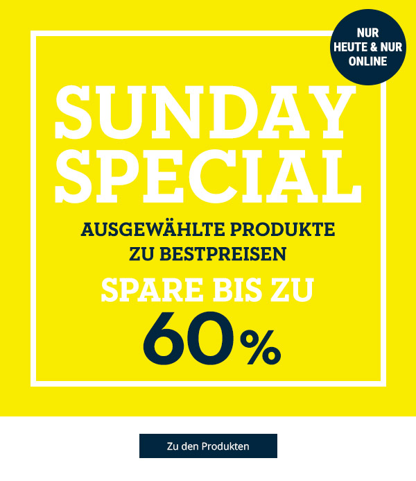 Sunday Special - nur heute bis zu 60% sparen!